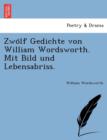 Zwo&#776;lf Gedichte Von William Wordsworth. Mit Bild Und Lebensabriss. - Book