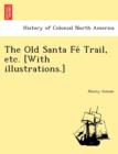 The Old Santa Fe&#769; Trail, etc. [With illustrations.] - Book