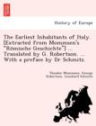 The Earliest Inhabitants of Italy. [Extracted from Mommsen's Ro&#776;mische Geschichte] ... Translated by G. Robertson. ... with a Preface by Dr Schmitz. - Book