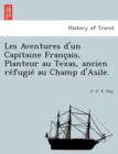 Les Aventures D'Un Capitaine Franc Ais, Planteur Au Texas, Ancien Re Fugie Au Champ D'Asile. - Book