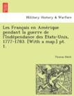 Les Franc Ais En AME Rique Pendant La Guerre de L'Inde Pendance Des E Tats-Unis, 1777-1783. [With a Map.] PT. 1. - Book