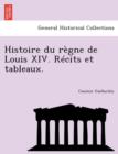 Histoire du regne de Louis XIV. Recits et tableaux. - Book