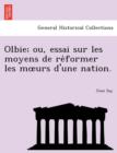 Olbie; Ou, Essai Sur Les Moyens de Re Former Les M Urs D'Une Nation. - Book