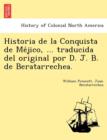 Historia de la Conquista de Me&#769;jico, ... traducida del original por D. J. B. de Beratarrechea. - Book