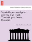 Saint-Omer Assiege Et Delivre L'An 1638. Traduit Par Louis Moland. - Book