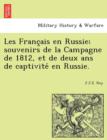 Les Franc Ais En Russie; Souvenirs de La Campagne de 1812, Et de Deux ANS de Captivite En Russie. - Book