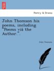 John Thomson His Poems, Including Poems Via&#770; The Author.. - Book