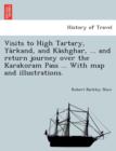 Visits to High Tartary, Ya&#770;rkand, and Ka&#770;shghar, ... and return journey over the Karakoram Pass ... With map and illustrations. - Book