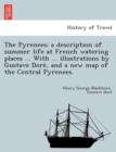 The Pyrenees : A Description of Summer Life at French Watering Places ... with ... Illustrations by Gustave Dore, and a New Map of the Central Pyrenees. - Book