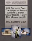 U.S. Supreme Court Transcripts of Record Williams V. Baker : Cedar Rapids R Co V. Des Moines Nav Co - Book