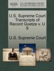 U.S. Supreme Court Transcripts of Record Goetze V. U S - Book