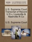U.S. Supreme Court Transcript of Record U S V. Louisville & Nashville R Co - Book