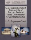 U.S. Supreme Court Transcripts of Record Federal Trade Commission V. Gulf Refining Co - Book
