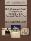 U.S. Supreme Court Transcript of Record U S V. General Electric Co - Book