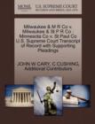 Milwaukee & M R Co v. Milwaukee & St P R Co : Minnesota Co v. St Paul Co U.S. Supreme Court Transcript of Record with Supporting Pleadings - Book