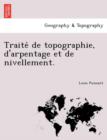 Traite de Topographie, D'Arpentage Et de Nivellement. - Book