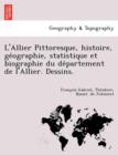 L'Allier Pittoresque, Histoire, GE Ographie, Statistique Et Biographie Du de Partement de L'Allier. Dessins. - Book