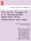 The Arctic Voyages of A. E. Nordenskio&#776;ld. 1858-1879. With illustrations and maps. - Book
