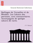 Bailliages de Versailles Et de Meudon. Les Cahiers Des Paroisses, Avec Commentaires. Accompagne S de Quelque Cahiers de Cure S. - Book