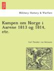 Kampen Om Norge I Aarene 1813 Og 1814, Etc. - Book