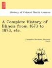 A Complete History of Illinois from 1673 to 1873, etc. - Book