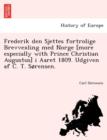 Frederik Den Sjettes Fortrolige Brevvexling Med Norge [More Especially with Prince Christian Augustus] I Aaret 1809. Udgiven AF C. T. Sorensen. - Book