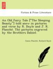 An Old Fairy Tale ["The Sleeping Beauty"] Told Anew in Pictures and Verse by R. Doyle and J. R. Planche . the Pictures Engraved by the Brothers Dalziel. - Book