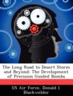 The Long Road to Desert Storm and Beyond : The Development of Precision Guided Bombs - Book