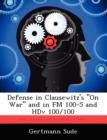 Defense in Clausewitz's on War and in FM 100-5 and Hdv 100/100 - Book