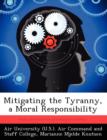 Mitigating the Tyranny, a Moral Responsibility - Book