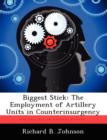Biggest Stick : The Employment of Artillery Units in Counterinsurgency - Book