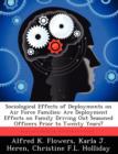 Sociological Effects of Deployments on Air Force Families : Are Deployment Effects on Family Driving Out Seasoned Officers Prior to Twenty Years? - Book