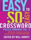 The New York Times Easy to Not-So-Easy Crossword Puzzle Omnibus Vol. 6 : 200 Monday--Saturday Crosswords from the Pages of the New York Times - Book