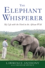 The Elephant Whisperer : My Life with the Herd in the African Wild - Book