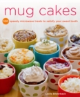 Mug Cakes : 100 Speedy Treats to Satisfy Your Sweet Tooth - Book