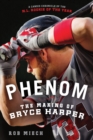 Phenom : The Making of Bryce Harper - Book