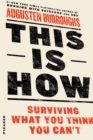 This is How : Surviving What You Think You Can't - Book