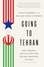 Going to Tehran : Why the United States Must Come to Terms with the Islamic Republic - Book