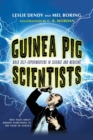 Guinea Pig Scientists : Bold Self-Experimenters in Science and Medicine - Book