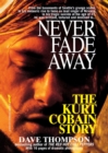 Never Fade Away : The Kurt Cobain Story - Book