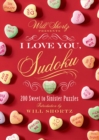 Will Shortz Presents I Love You, Sudoku! : 200 Sweet to Sinister Puzzles - Book