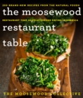 The Moosewood Restaurant Table : 250 Brand-New Recipes from the Natural Foods Restaurant That Revolutionized Eating in America - Book
