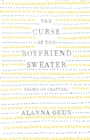 The Curse of the Boyfriend Sweater : Essays on Crafting - Book