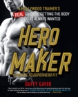 Hero Maker: 12 Weeks to Superhero Fit : A Hollywood Trainer's REAL Guide to Getting the Body You've Always Wanted - Book