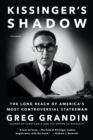 Kissinger's Shadow : The Long Reach of America's Most Controversial Statesman - Book