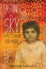 Tasting the Sky : A Palestinian Childhood - Book