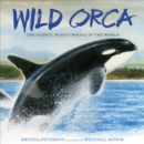 Wild Orca : The Oldest, Wisest Whale in the World - Book