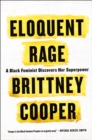 Eloquent Rage : A Black Feminist Discovers Her Superpower - Book