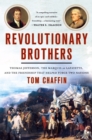 Revolutionary Brothers : Thomas Jefferson, the Marquis De Lafayette, and the Friendship That Helped Forge Two Nations - Book