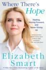 Where There's Hope : Healing, Moving Forward, and Never Giving Up - Book